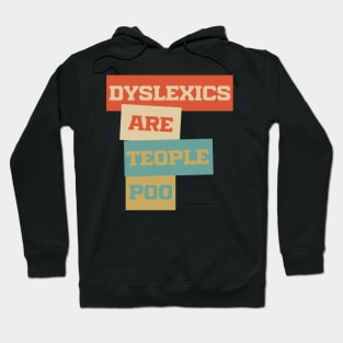 Dyslexics Are Teople Poo Hoodie